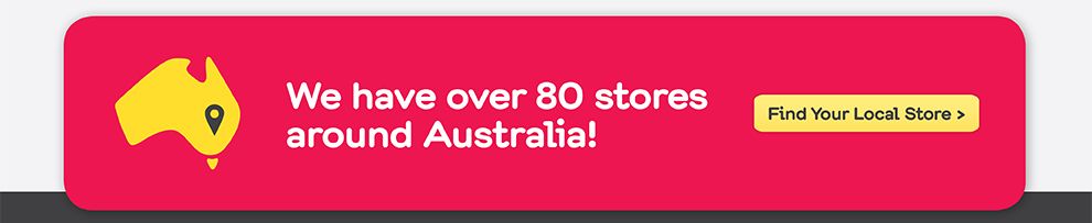 We have over 80 stores around Australia!