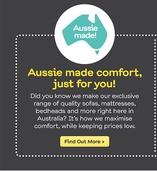 Aussie made comfort just for you!